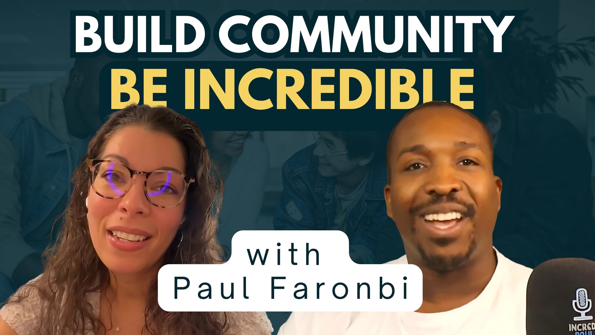 Becoming Incredible: Balancing Leadership, Growth, and Community with Paul Faronbi
